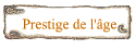 Prestige de l'�ge